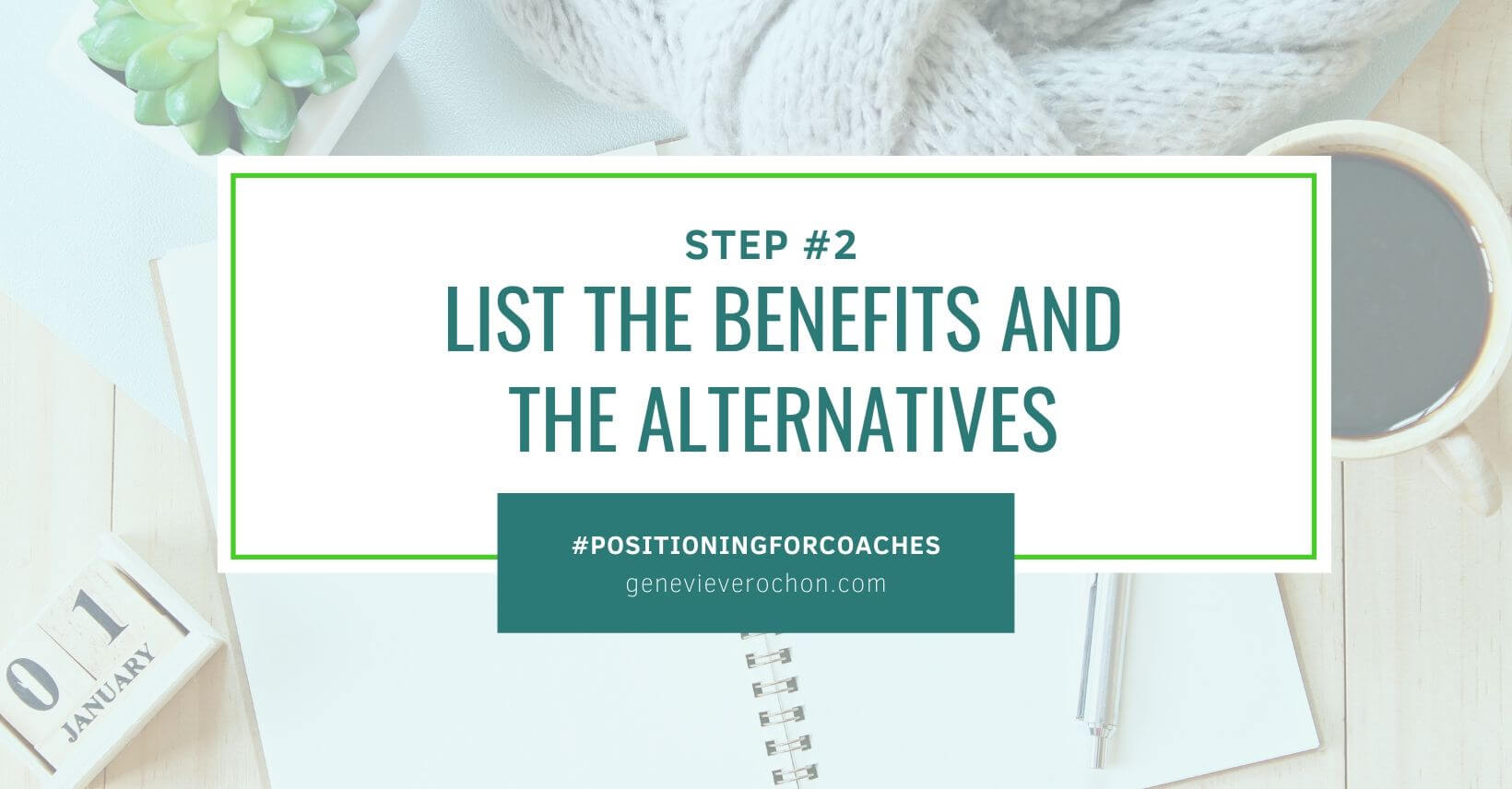Positioning Step 2 List the Benefits and Alternatives